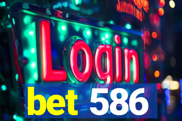 bet 586